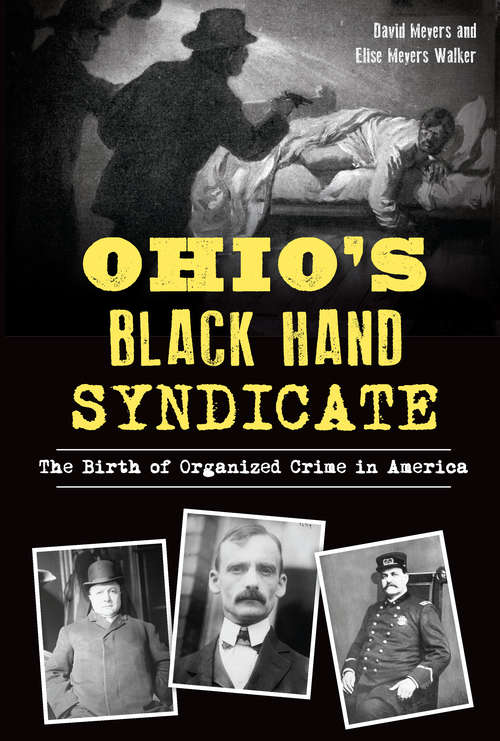 Book cover of Ohio's Black Hand Syndicate: The Birth of Organized Crime in America (True Crime)