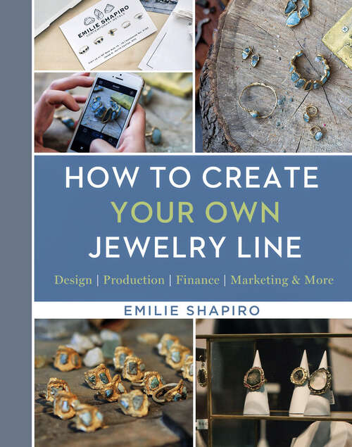 Book cover of How to Create Your Own Jewelry Line: Design – Production – Finance – Marketing & More