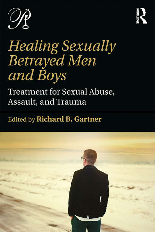 Book cover of Healing Sexually Betrayed Men and Boys: Treatment for Sexual Abuse, Assault, and Trauma (Psychoanalysis in a New Key Book Series)