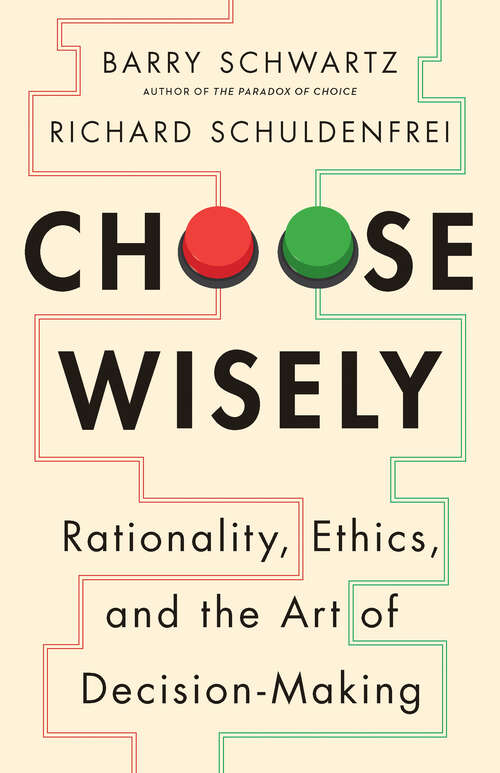 Book cover of Choose Wisely: Rationality, Ethics, and the Art of Decision-Making