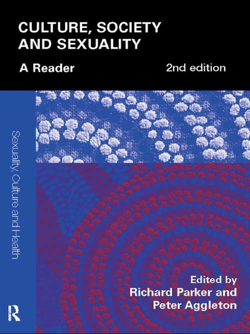 Culture, Society and Sexuality: A Reader (Sexuality, Culture and Health)