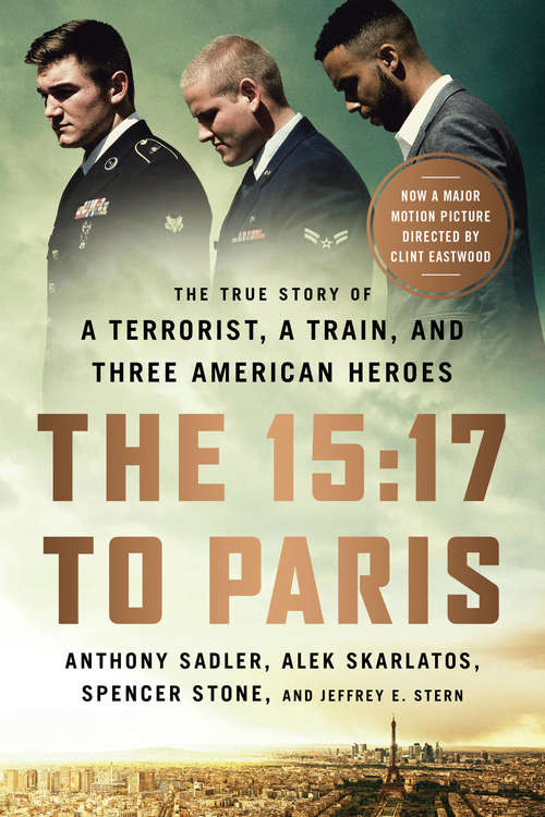 Book cover of The 15:17 to Paris: The True Story of a Terrorist, a Train, and Three American Heroes