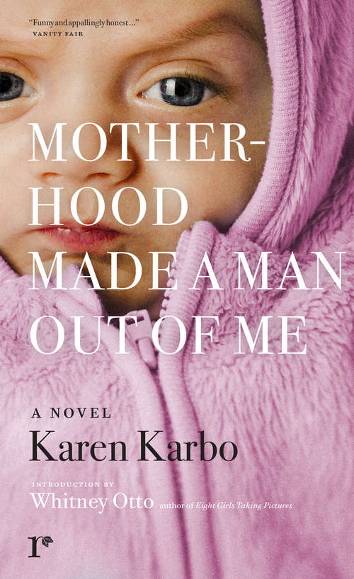 Book cover of Motherhood Made a Man Out of Me: A Novel