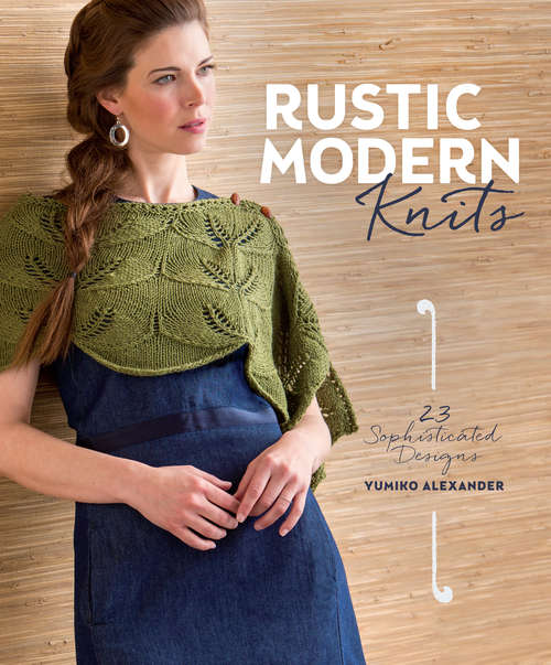 Book cover of Rustic Modern Knits: 23 Sophisticated Designs