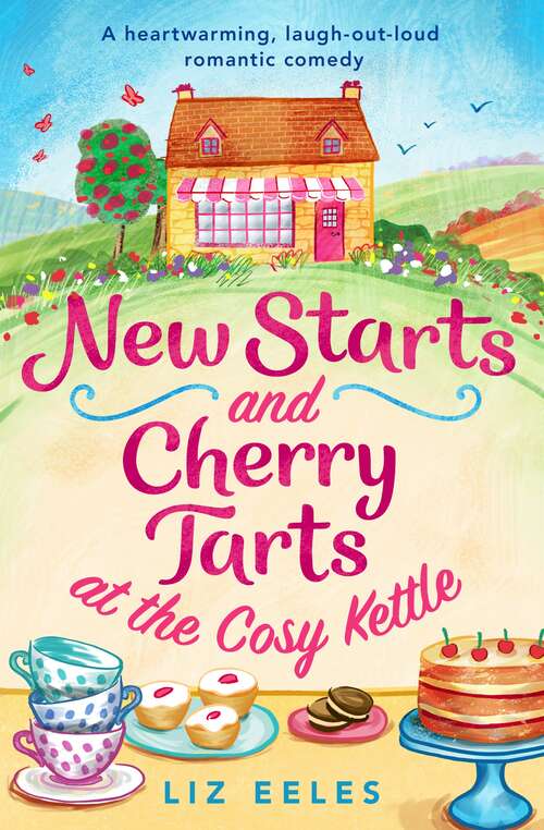 New Starts and Cherry Tarts at the Cosy Kettle: A heartwarming, laugh out loud romantic comedy