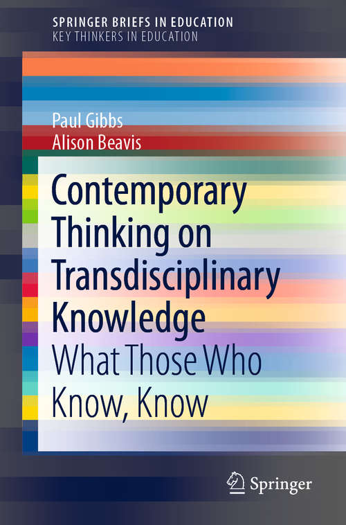 Contemporary Thinking on Transdisciplinary Knowledge: What Those Who Know, Know (SpringerBriefs in Education)