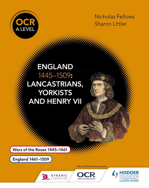 OCR A Level History: England 1445–1509: Lancastrians, Yorkists and Henry VII (OCR A Level History)