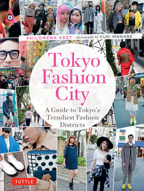 Book cover of Tokyo Fashion City: A Detailed Guide to Tokyo's Trendiest Fashion Districts