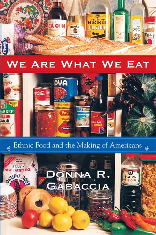 Book cover of We Are What We Eat: Ethnic Food and the Making of Americans