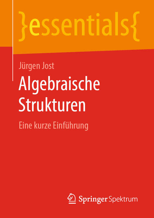 Book cover of Algebraische Strukturen: Eine kurze Einführung (1. Aufl. 2019) (essentials)