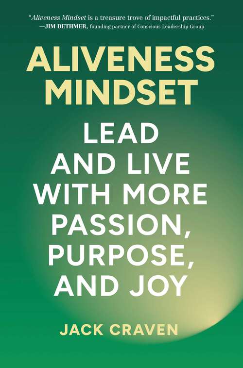 Book cover of Aliveness Mindset: Lead and Live with More Passion, Purpose, and Joy