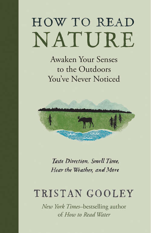 Book cover of How to Read Nature: Awaken Your Senses To The Outdoors You've Never Noticed (Natural Navigation #0)