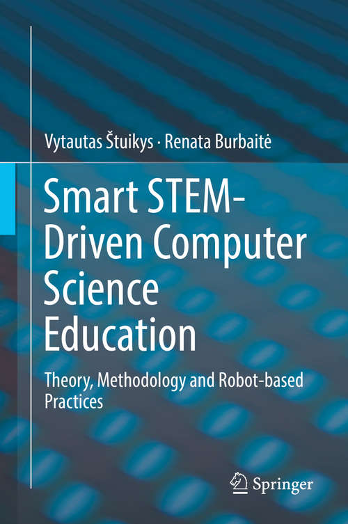 Book cover of Smart STEM-Driven Computer Science Education: Theory, Methodology and Robot-based Practices