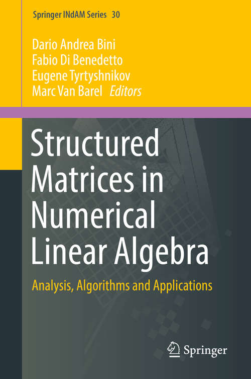 Structured Matrices in Numerical Linear Algebra: Analysis, Algorithms and Applications (Springer INdAM Series #30)