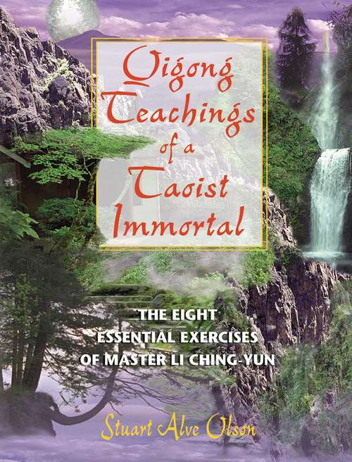 Book cover of Qigong Teachings of a Taoist Immortal: The Eight Essential Exercises of Master Li Ching-yun