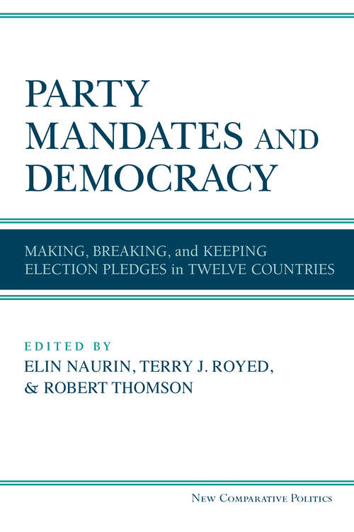 Party Mandates and Democracy: Making, Breaking, and Keeping Election Pledges in Twelve Countries (New Comparative Politics)