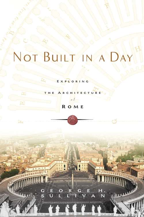 Book cover of Not Built in a Day: Exploring the Architecture of Rome