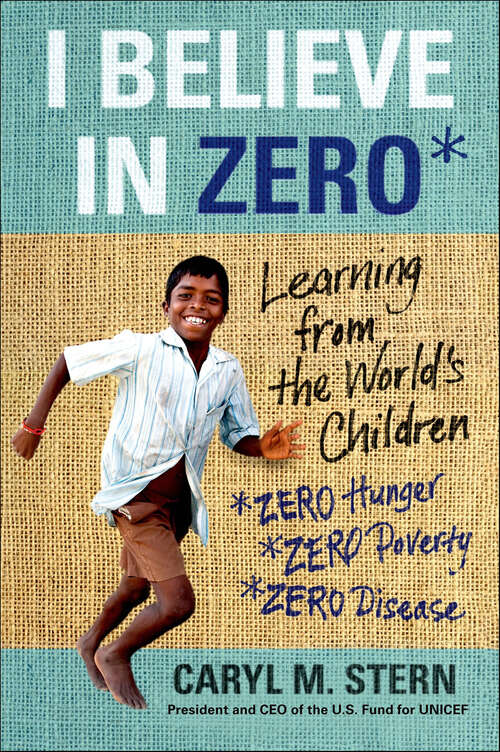 Book cover of I Believe in ZERO: Learning from the World's Children