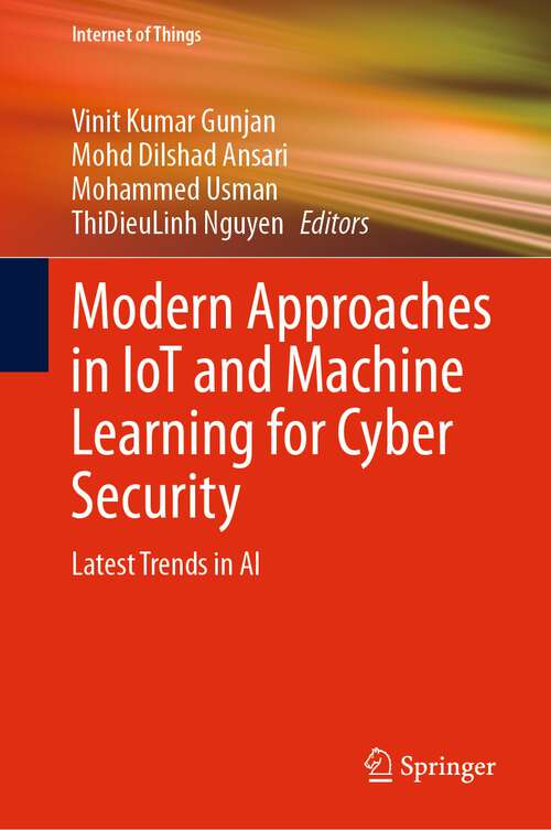 Book cover of Modern Approaches in IoT and Machine Learning for Cyber Security: Latest Trends in AI (1st ed. 2024) (Internet of Things)