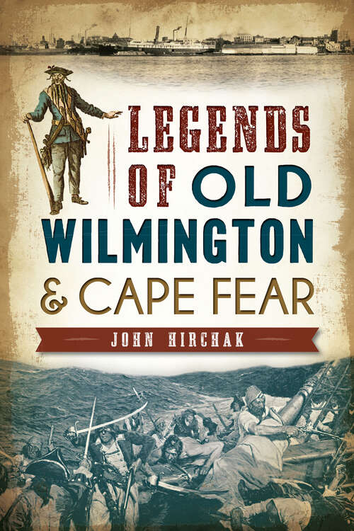 Book cover of Legends of Old Wilmington & Cape Fear