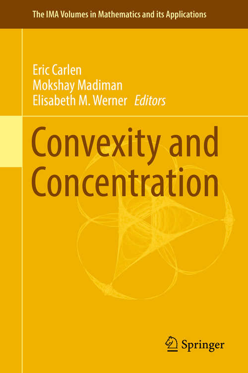 Convexity and Concentration (The IMA Volumes in Mathematics and its Applications #161)