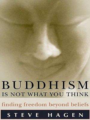 Book cover of Buddhism Is Not What You Think: Finding Freedom Beyond Beliefs