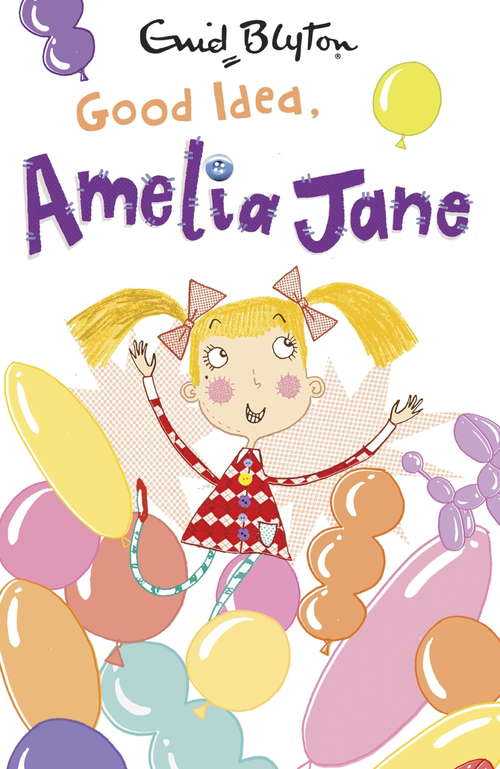 Book cover of Good Idea, Amelia Jane!: Book 5 (Amelia Jane #5)