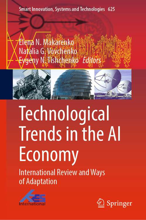 Book cover of Technological Trends in the AI Economy: International Review and Ways of Adaptation (1st ed. 2023) (Smart Innovation, Systems and Technologies #625)