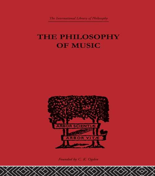 Book cover of The Philosophy of Music: Being The Substance Of A Course Of Lectures (classic Reprint) (International Library of Philosophy)
