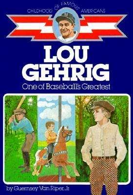Book cover of Lou Gehrig: One of Baseball's Greatest (Childhood of Famous Americans Series)