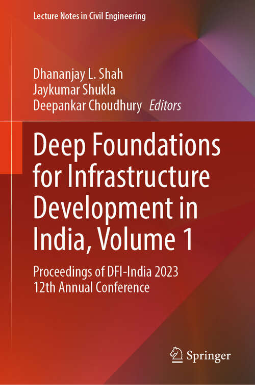 Book cover of Deep Foundations for Infrastructure Development in India, Volume 1: Proceedings of DFI-India 2023 12th Annual Conference (Lecture Notes in Civil Engineering #619)