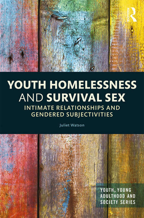 Book cover of Youth Homelessness and Survival Sex: Intimate Relationships and Gendered Subjectivities (Youth, Young Adulthood and Society)
