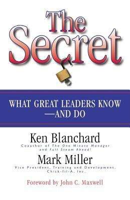 The Secret: What Great Leaders Know -- and Do