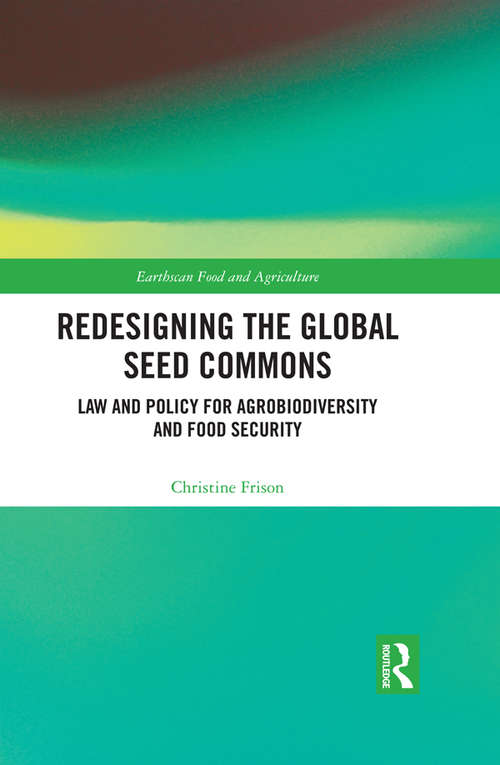 Book cover of Redesigning the Global Seed Commons: Law and Policy for Agrobiodiversity and Food Security (Earthscan Food and Agriculture)