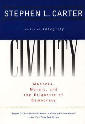 Civility: Manners, Morals, And The Etiquette Of Democracy