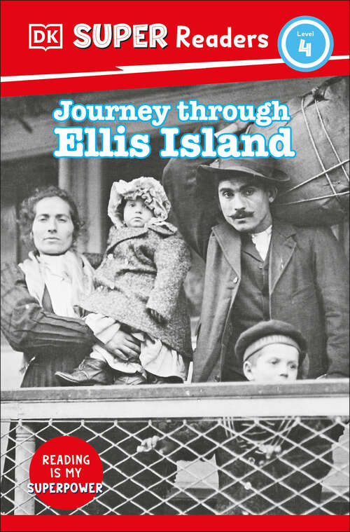 Book cover of DK Super Readers Level 4 Journey Through Ellis Island (DK Super Readers)