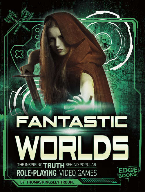 Book cover of Fantastic Worlds: The Inspiring Truth Behind Popular Role-playing Video Games (Video Games Vs. Reality Ser.)