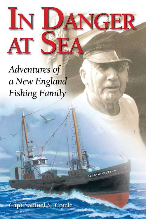 Book cover of In Danger at Sea: Adventures of a New England Fishing Family