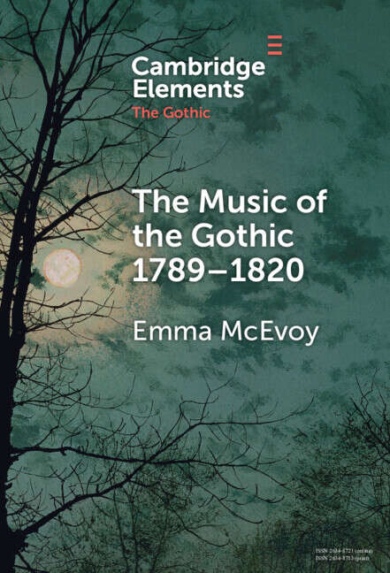 Book cover of The Music of the Gothic:1789–1820 (Elements in the Gothic)