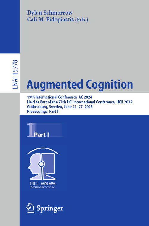 Book cover of Augmented Cognition: 19th International Conference, AC 2025, Held as Part of the 27th HCI International Conference, HCII 2025, Gothenburg, Sweden, June 22–27, 2025, Proceedings, Part I (Lecture Notes in Computer Science #15778)