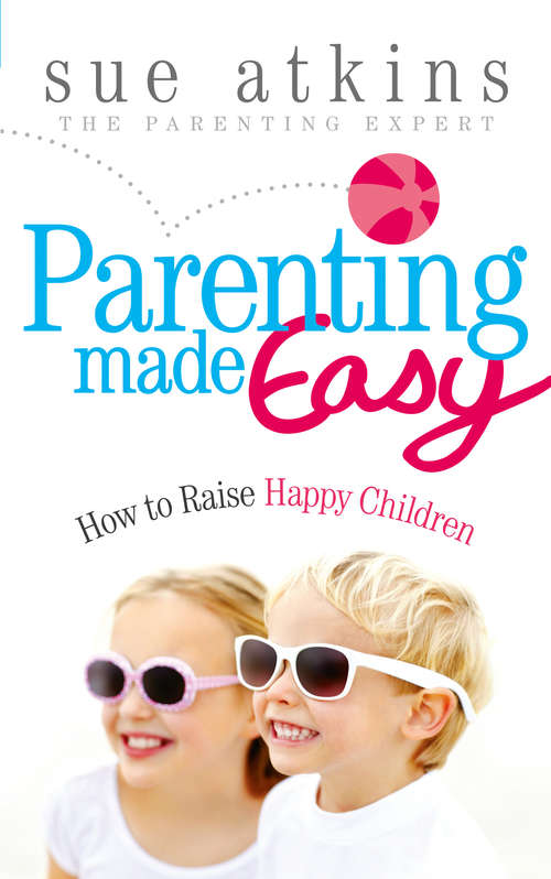 Book cover of Parenting Made Easy: How to Raise Happy Children
