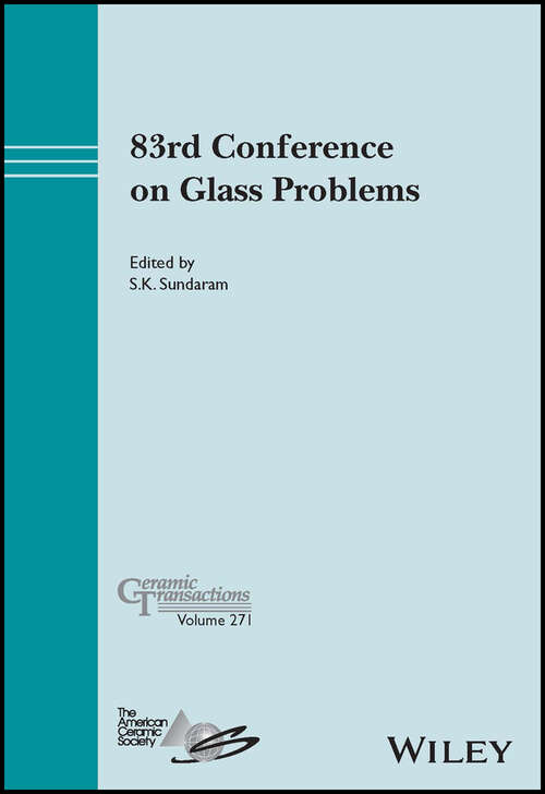 Book cover of 83rd Conference on Glass Problems, Ceramic Transactions Volume 271 (Ceramic Transactions Series #271)