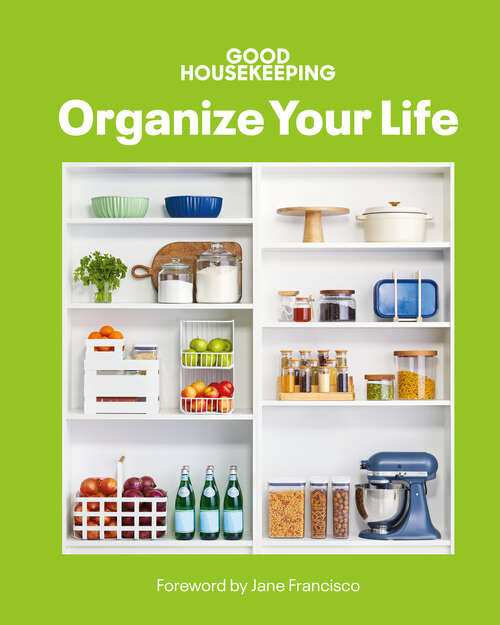 Book cover of Good Housekeeping Organize Your Life