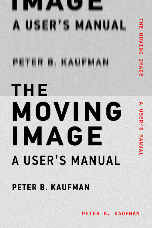 Book cover of The Moving Image: A User's Manual