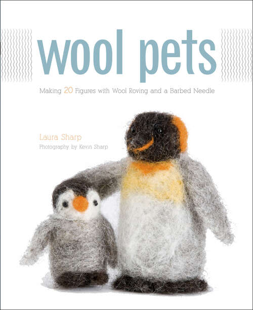 Book cover of Wool Pets: Making 20 Figures with Wool Roving and a Barbed Needle