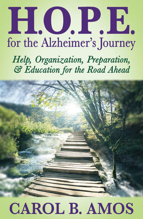 Book cover of H.O.P.E. for the Alzheimer's Journey: Help, Organization, Preparation, & Education for the Road Ahead