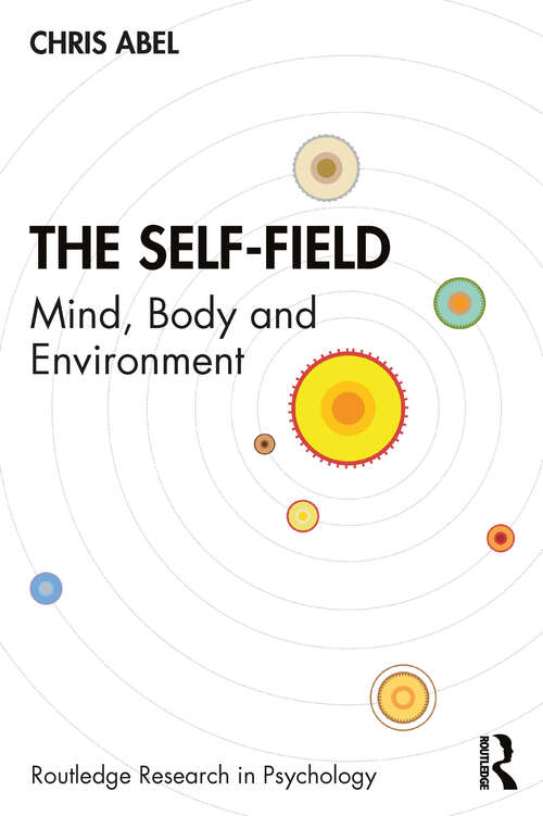 Book cover of The Self-Field: Mind, Body and Environment (Routledge Research in Psychology)