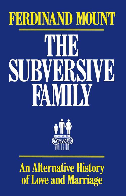 Book cover of Subversive Family: An Alternative History of Love and Marriage