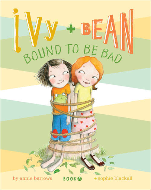 Book cover of Ivy and Bean Bound to Be Bad (Ivy + Bean #5)