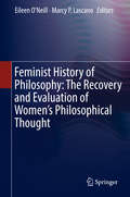 Feminist History of Philosophy: The Recovery And Evaluation Of Women's Philosophical Thought